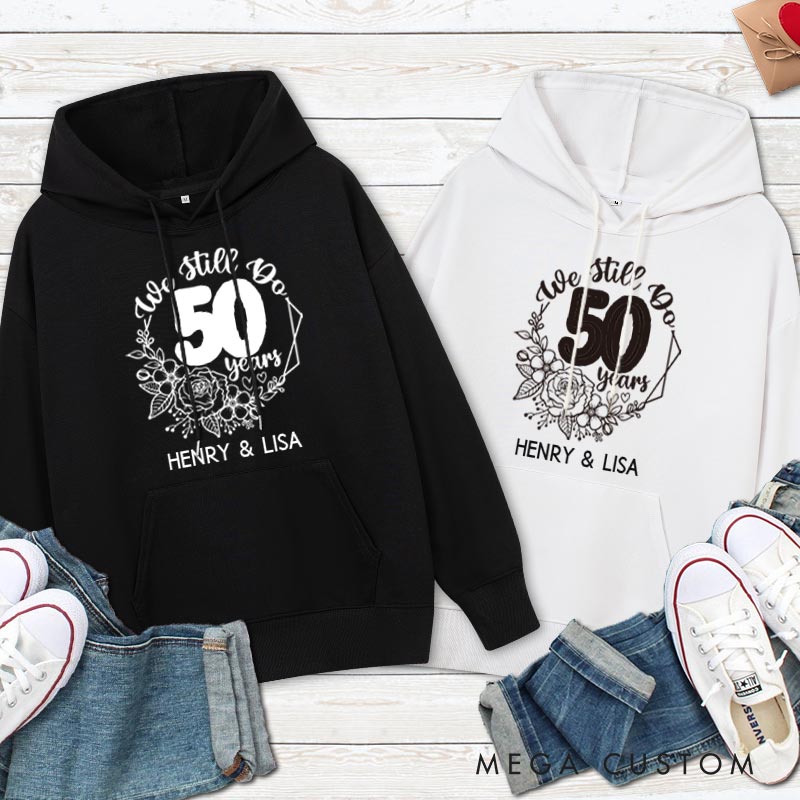 Personalized We Still Do 50 Years Anniversary Hoodie Couple Anniversary Top Wear for Wife Husband Anniversary Outfit for Couple