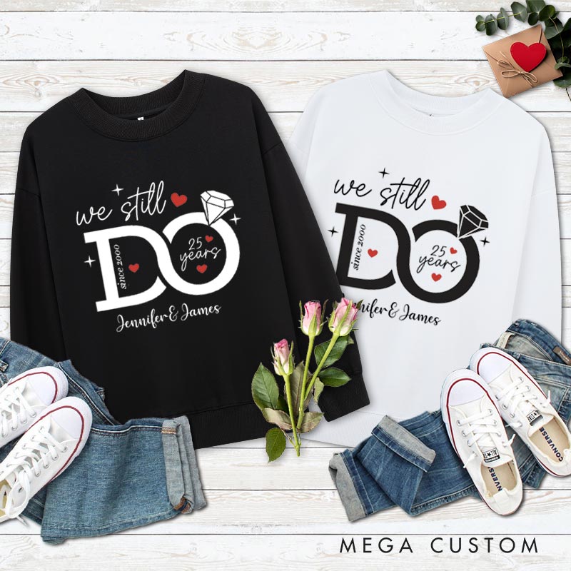 Personalized Couple 25th Anniversary Sweatshirt We Still Do - 25 Years of Love Outfits Anniversary Tops for Husband Wife
