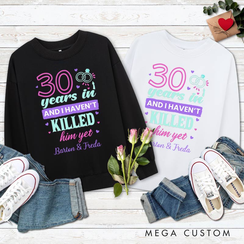 Personalized Couple 30th Anniversary Sweatshirt 30 Years In Humorous Anniversary Outfits for Wife Husband Anniversary Tops for Her Him