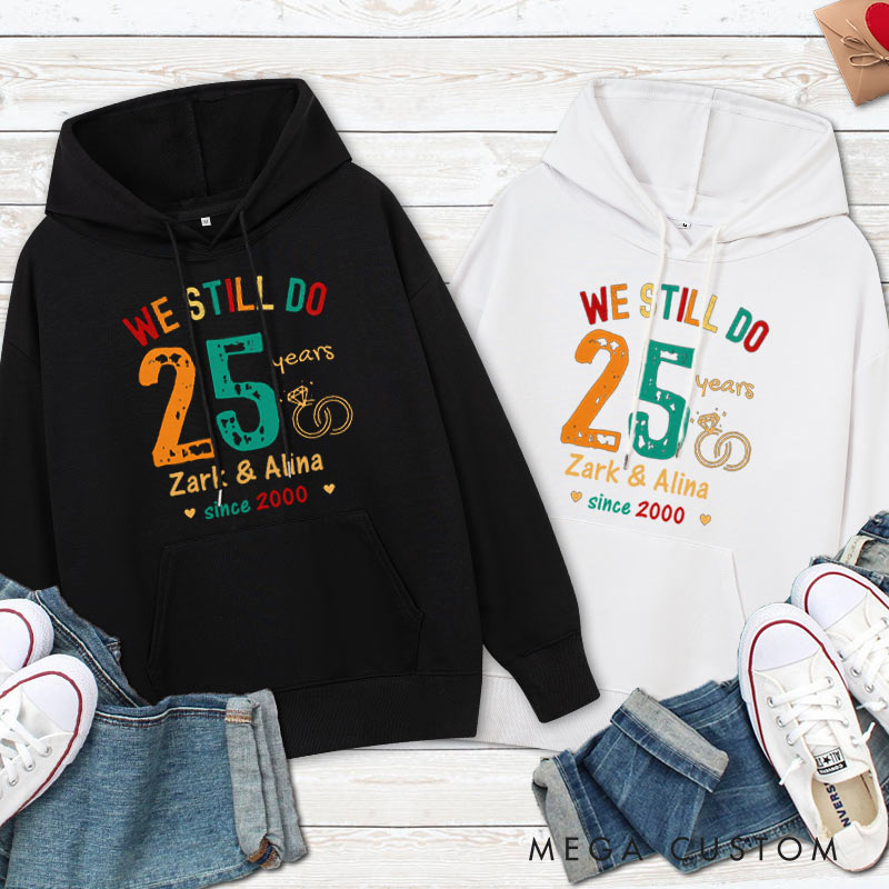 Personalized We Still Do 25 Years Anniversary Hoodie Husband Wife Causal Hoodie Couple 25th Anniversary Outfit for Her Him
