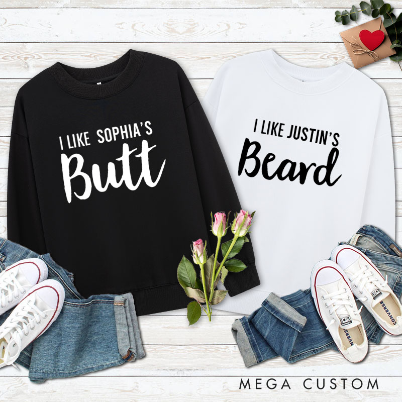 Personalized Couple I Like Her Butt and I Like His Beard Matching Sweatshirt Couple Valentine's Day Sweatshirt for Husband Wife Boyfriend Girlfriend