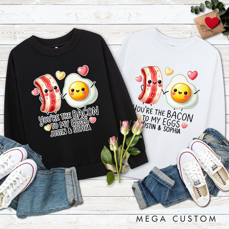 Personalized Couple You’re the Bacon to My Eggs Matching Sweatshirt Couple Valentine's Day Sweatshirt for Husband Wife Boyfriend Girlfriend