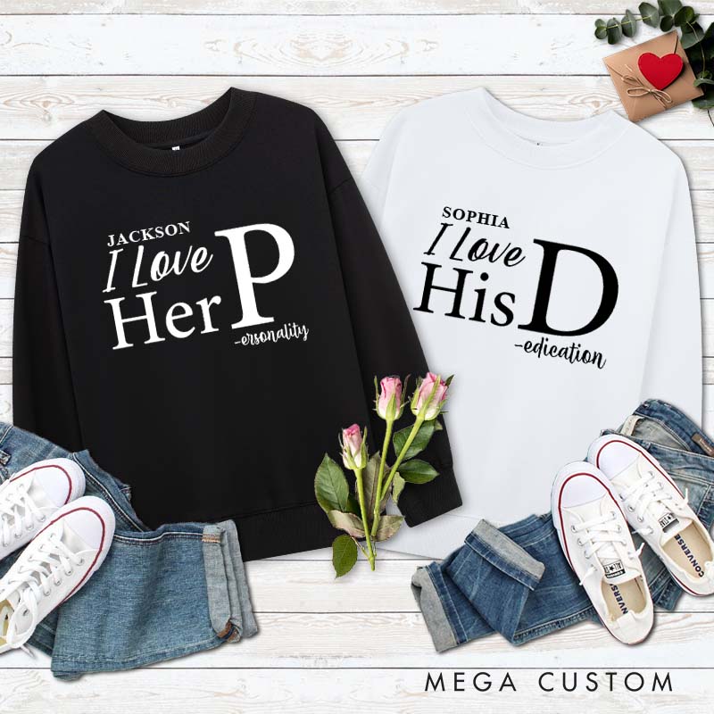 Personalized Couple I Love Her Personality and I Love His Dedication Sweatshirt Valentine's Day Sweatshirt for Husband Wife Boyfriend Girlfriend