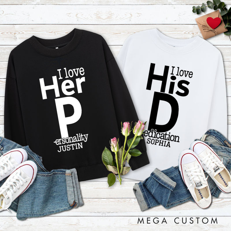 Personalized Couple Fun I love Her Personality and I love His Dedication Sweatshirt Valentine's Day Sweatshirt for Husband Wife Boyfriend Girlfriend