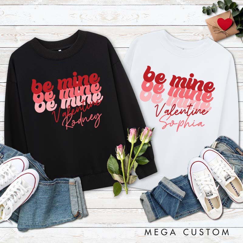 Personalized Couple Romantic Be Mine Matching Sweatshirt with Name Couple Valentine’s Day Sweatshirt for Husband Wife Boyfriend Girlfriend