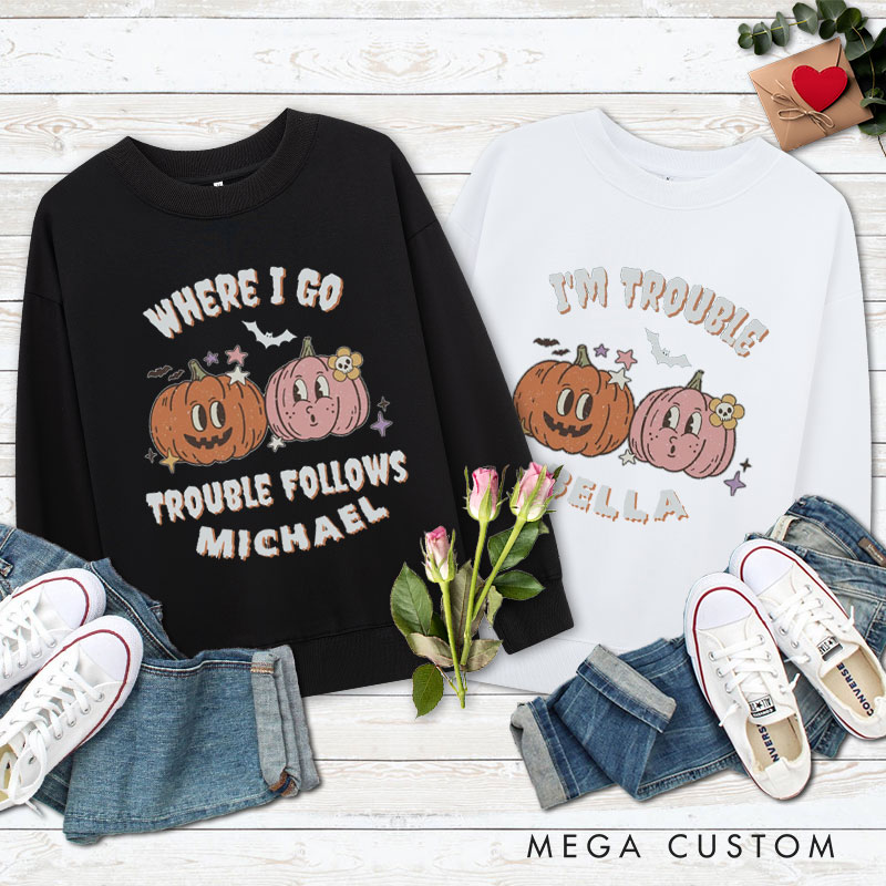 Personalized Where I Go Trouble Follows & I'm Trouble Pumpkin Halloween Couple Sweatshirt