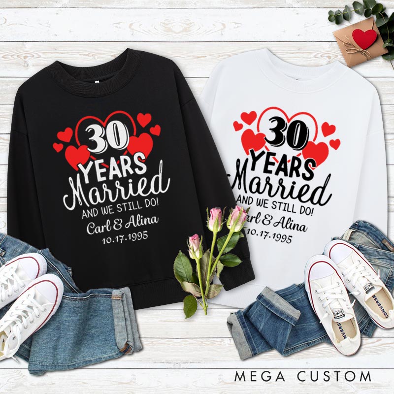 Personalized Couple 30th Anniversary Sweatshirt 30 Years Married And We Still Do Top Wife Husband 30th Anniversary Outfit for Couple
