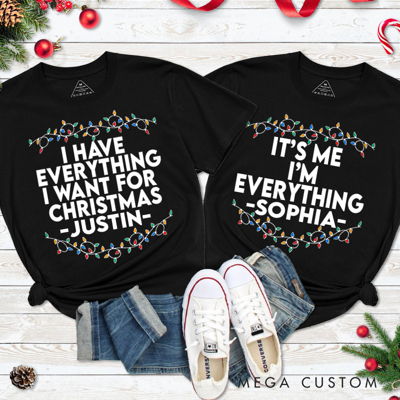 Personalized Couple I Have Everything I Want for Christmas T-Shirt Couple Xmas Lights I'm Everything Shirts for Husband Wife Boyfriend Girlfriend Tees