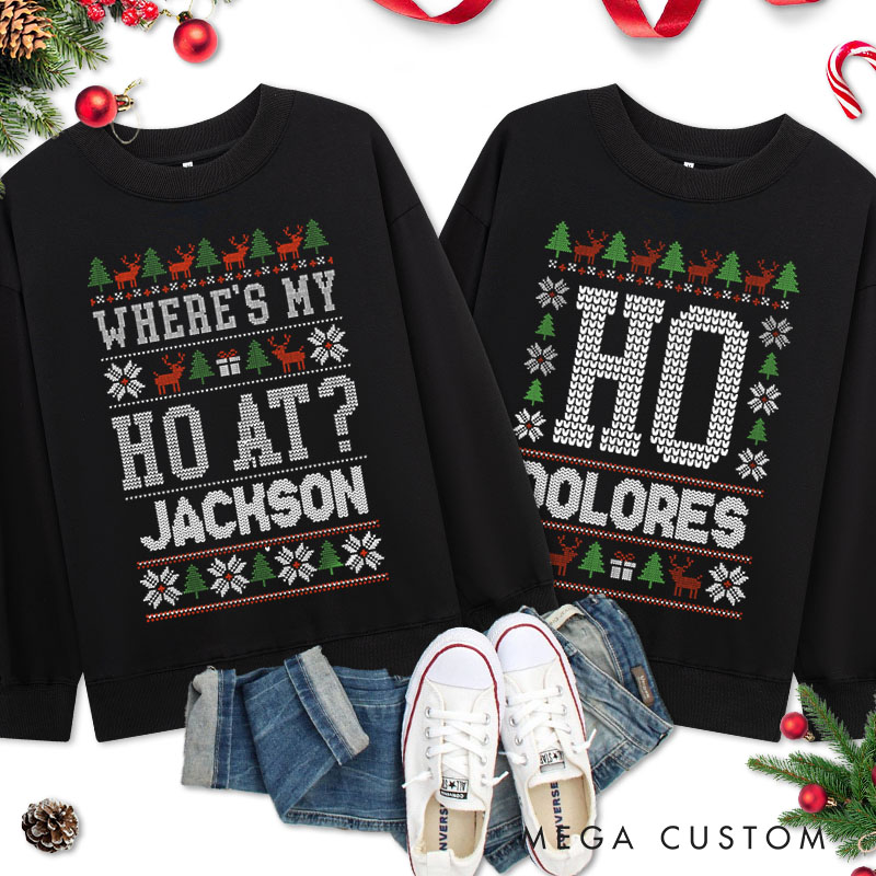 Personalized Couple Fun Where’s My Ho At and Ho Christmas Sweatshirt Xmas Ugly Sweater Matching Sweatshirt for Husband Wife Boyfriend Girlfriend