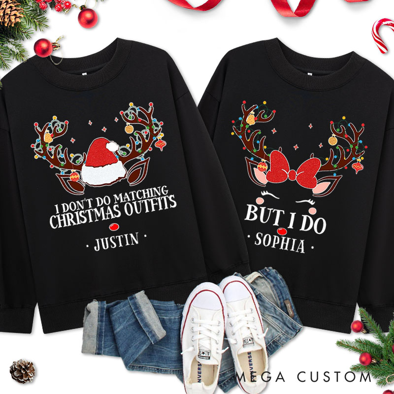 Personalized Couple I Don't Do Matching Christmas Outfits But I Do Sweatshirt Xmas Reindeer Antler Sweatshirt for Husband Wife Boyfriend Girlfriend