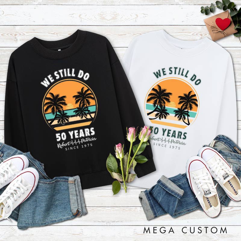 Personalized Couple 50th Anniversary Sweatshirt We Still Do - 50 Years of Love Anniversary Sweatshirt Vintage Couple Outfit for Husband Wife