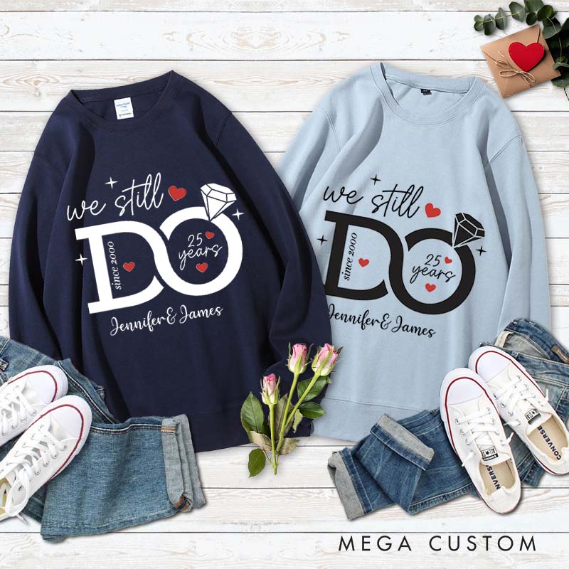 Personalized Couple 25 Years Anniversary Sweatshirt We Still DO 25th Anniversary Tops Husband Wife Sweatshirt for Her Him