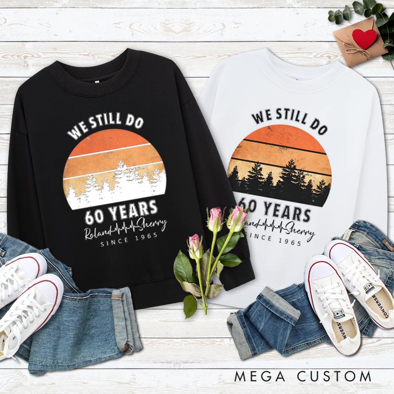 Personalized Couple 60th Anniversary Sweatshirt We Still Do 60 Years of Love Anniversary Outfit Couple Anniversary Sweatshirt for Husband Wife