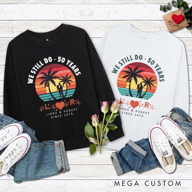 Personalized Couple 50th Anniversary Sweatshirt We Still Do 50 Years of Love Tropical Anniversary Outfit Couple Anniversary Sweatshirt