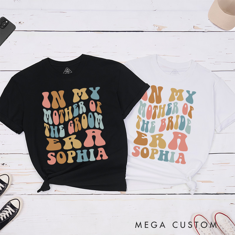 Personalized In My Mother of the Bride Era Matching T-Shirt In My Mother of the Groom Era T-Shirt MOG MOB Wedding Day T-Shirt Bachelorette Party Gift