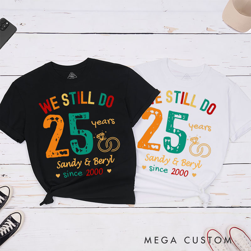 Personalized Couple 25th Anniversary T-Shirt We Still Do 25 Years of Love Anniversary Shirts Couple Anniversary T-Shirts for Wife Husband