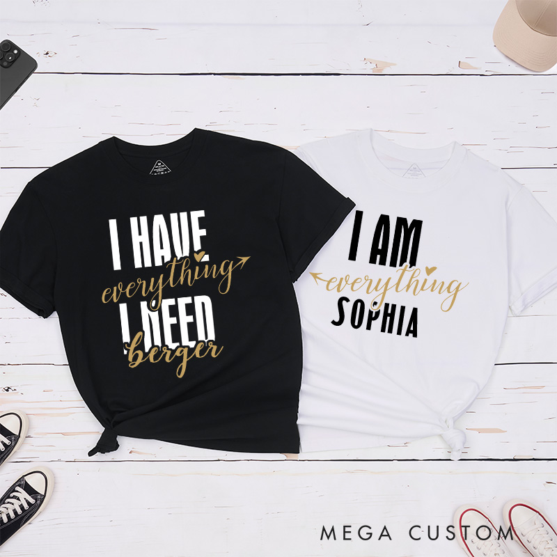 Personalized Couple I Have Everything I Need Arrow Matching T-Shirt Valentine's Day I Am Everything T-Shirt for Husband Wife Boyfriend Girlfriend