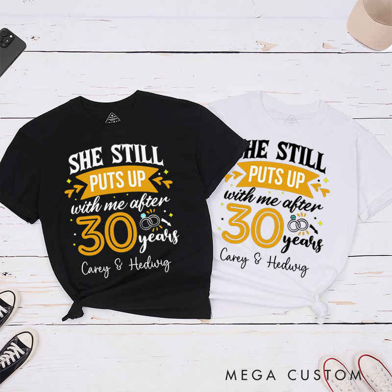 Personalized Couple 30 Years Anniversary T-Shirt She Still Puts Up with Me Anniversary Shirts Anniversary Tees for Wife Husband