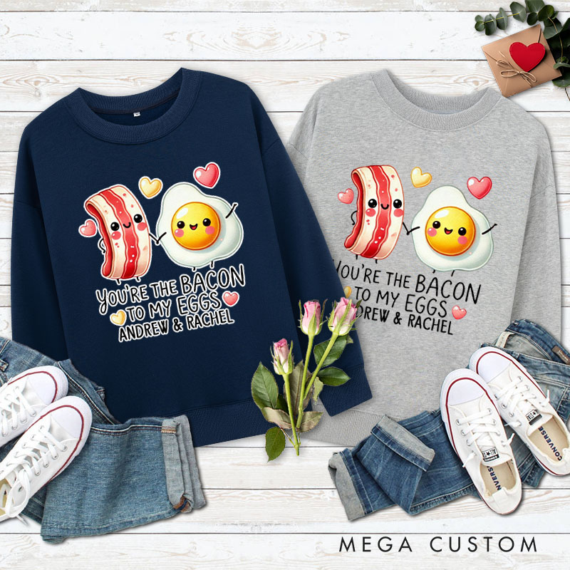 Personalized Couple You’re the Bacon to My Eggs Matching Sweatshirt Couple Valentine's Day Sweatshirt for Husband Wife Boyfriend Girlfriend