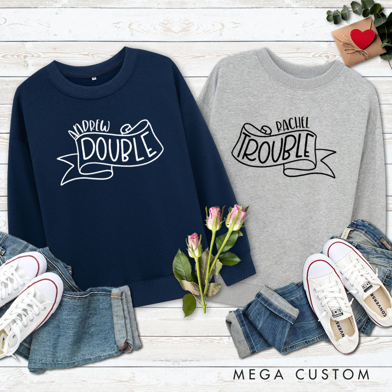 Personalized Couple Double and Trouble Matching Sweatshirt Couple Valentine's Day Sweatshirt for Husband Wife Boyfriend Girlfriend