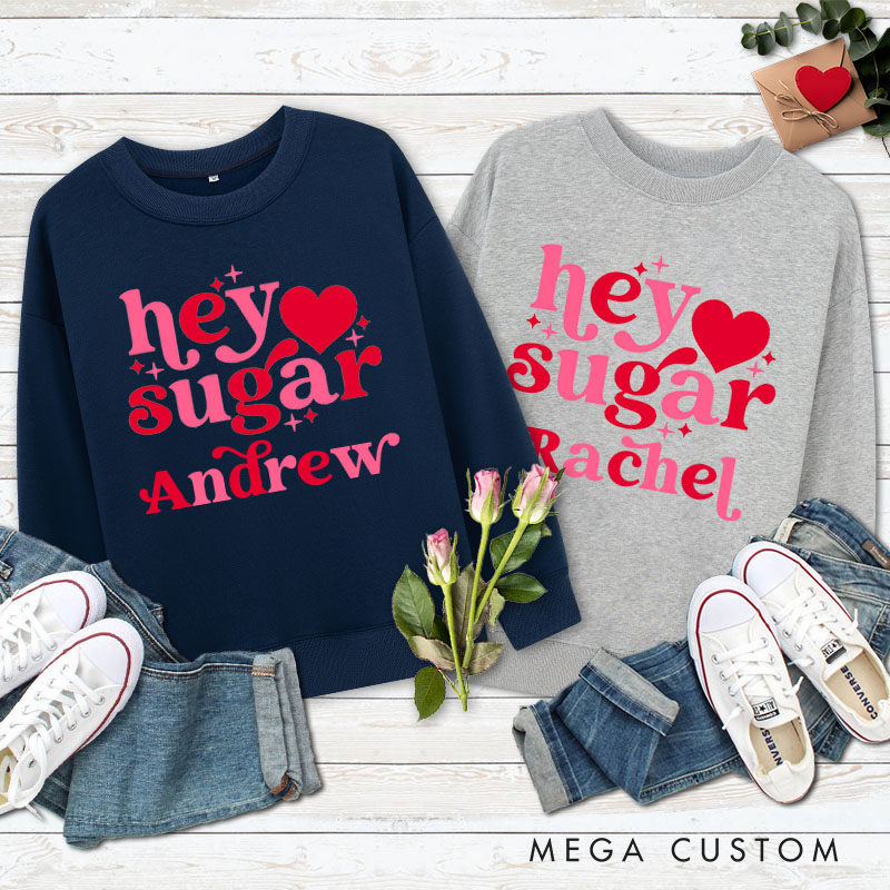 Personalized Couple Hey Sugar with Name Matching Sweatshirt Couple Valentine's Day Sweatshirt for Husband Wife Boyfriend Girlfriend