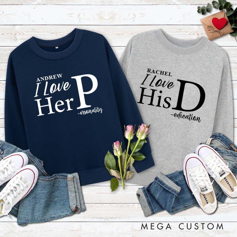 Personalized Couple I Love Her Personality and I Love His Dedication Sweatshirt Valentine's Day Sweatshirt for Husband Wife Boyfriend Girlfriend