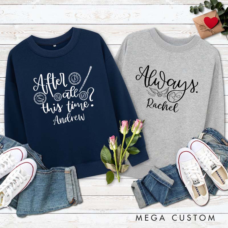 Personalized Couple After All This Time and Always Matching Sweatshirt Couple Valentine's Day Sweatshirt for Husband Wife Boyfriend Girlfriend