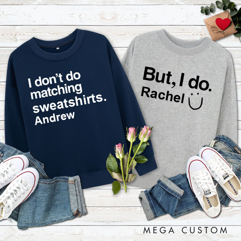 Personalized Couple I Don't Do Matching Sweatshirts But I do Sweatshirt Couple Valentine's Day Sweatshirt for Husband Wife Boyfriend Girlfriend