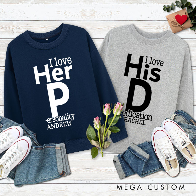 Personalized Couple Fun I love Her Personality and I love His Dedication Sweatshirt Valentine's Day Sweatshirt for Husband Wife Boyfriend Girlfriend