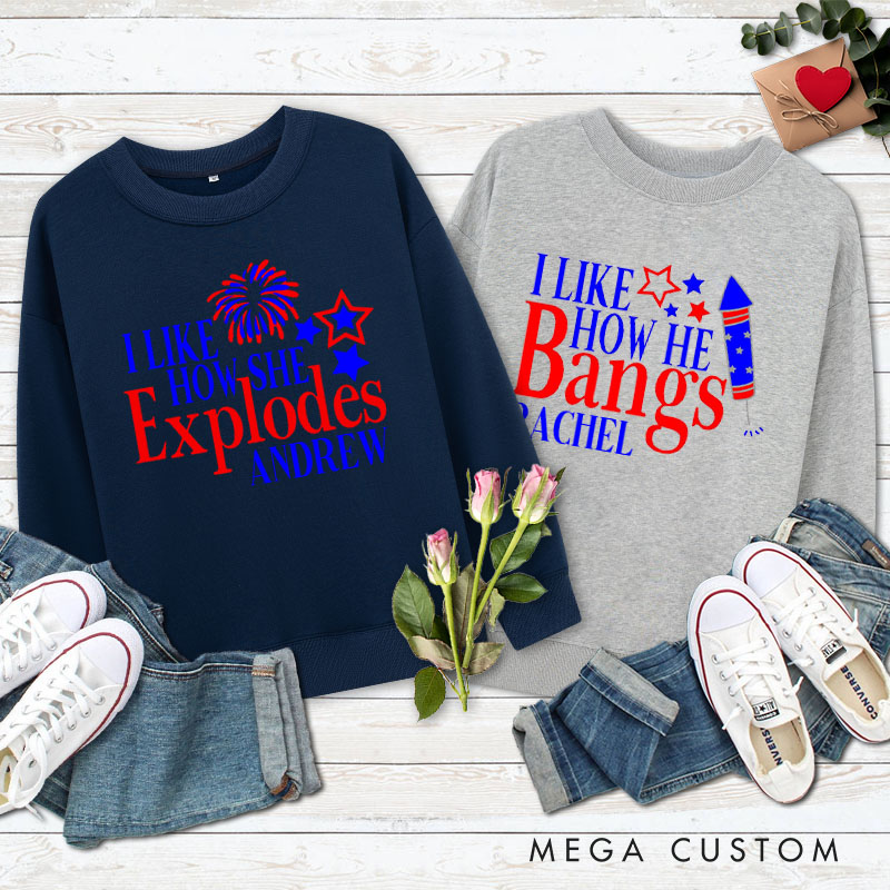 Personalized Couple I Like How She Explodes and I Like How He Bangs Sweatshirt Independence Day Sweatshirt for Husband Wife Boyfriend Girlfriend