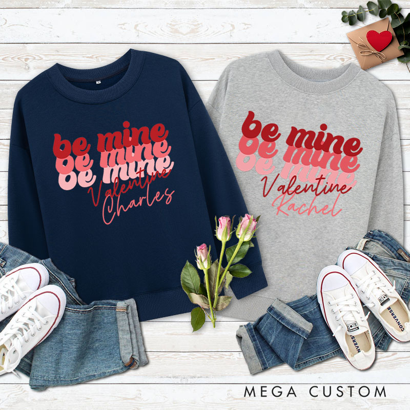 Personalized Couple Romantic Be Mine Matching Sweatshirt with Name Couple Valentine’s Day Sweatshirt for Husband Wife Boyfriend Girlfriend