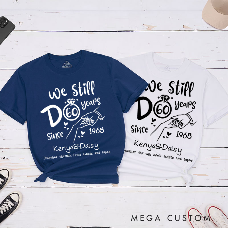 Personalized Couple 60th Anniversary T-Shirt We Still Do 60 Years of Love and Togetherness Shirt Couple Gift Tee for Husband Wife