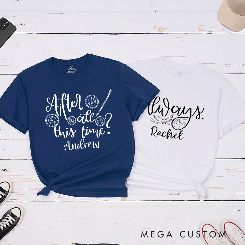 Personalized Couple After All This Time and Always Matching T-Shirt Valentine's Day T-Shirt for Husband Wife Boyfriend Girlfriend for Hubby Wifey