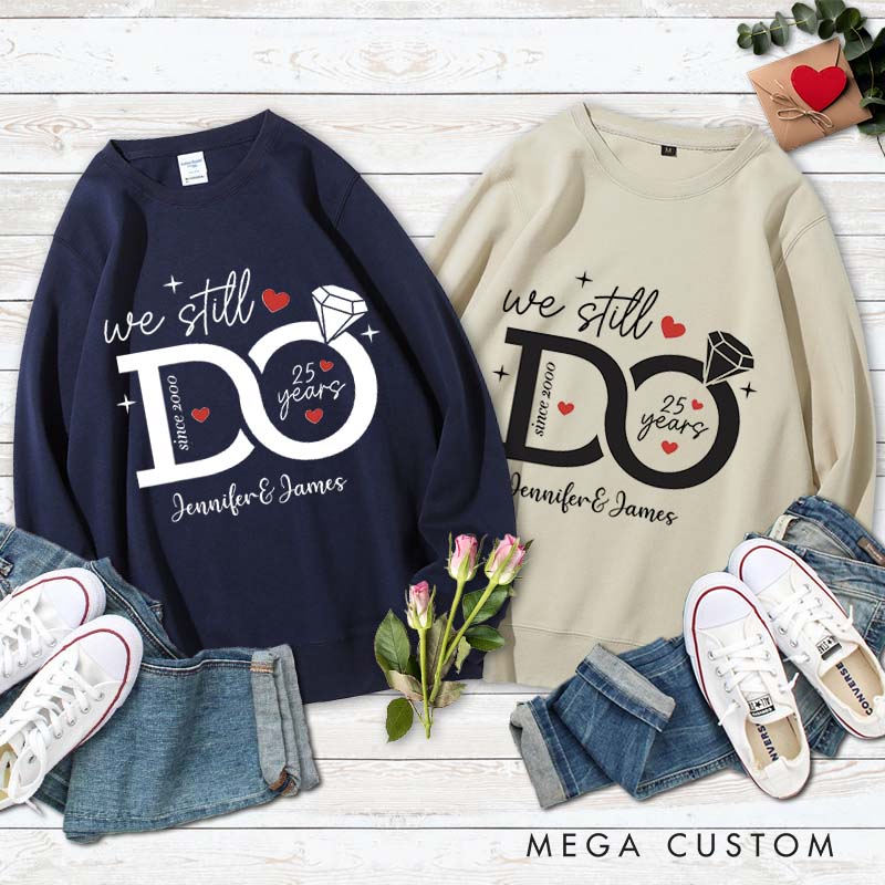 Personalized Couple 25 Years Anniversary Sweatshirt We Still DO 25th Anniversary Tops Husband Wife Sweatshirt for Her Him