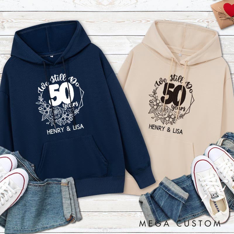 Personalized We Still Do 50 Years Anniversary Hoodie Couple Anniversary Top Wear for Wife Husband Anniversary Outfit for Couple