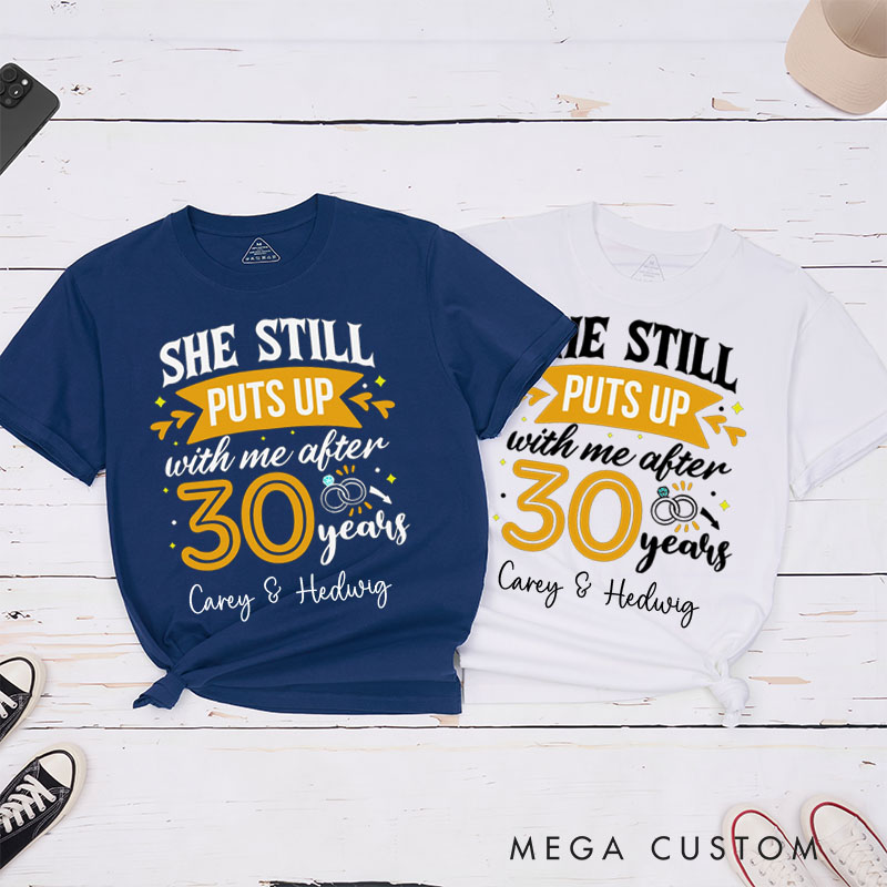 Personalized Couple 30 Years Anniversary T-Shirt She Still Puts Up with Me Anniversary Shirts Anniversary Tees for Wife Husband