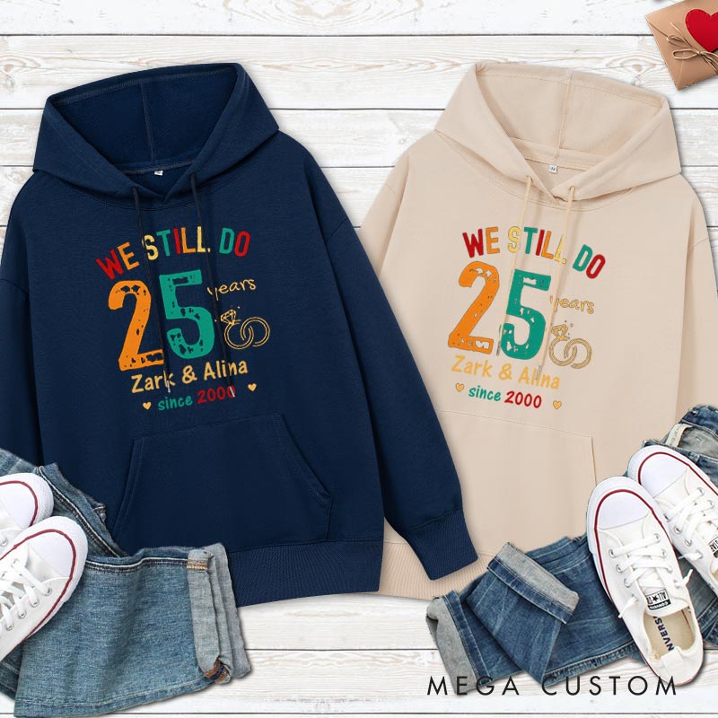 Personalized We Still Do 25 Years Anniversary Hoodie Husband Wife Causal Hoodie Couple 25th Anniversary Outfit for Her Him