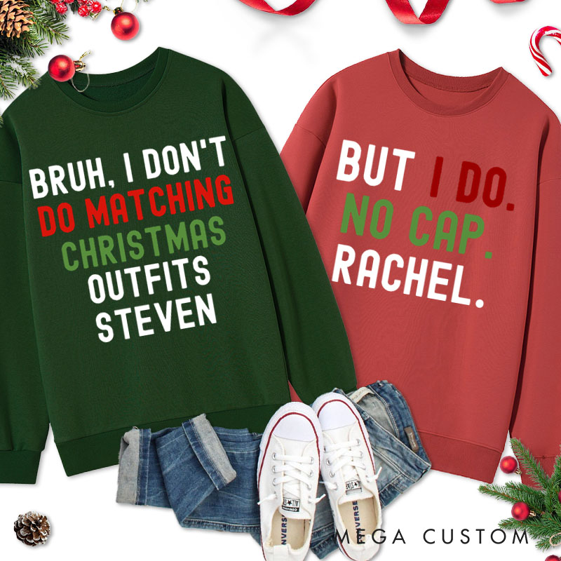 Personalized Couple Bruh I Don't Do Matching Christmas Outfits But I Do No Cap Sweatshirt Couple Xmas Sweatshirt for Husband Wife Boyfriend Girlfriend