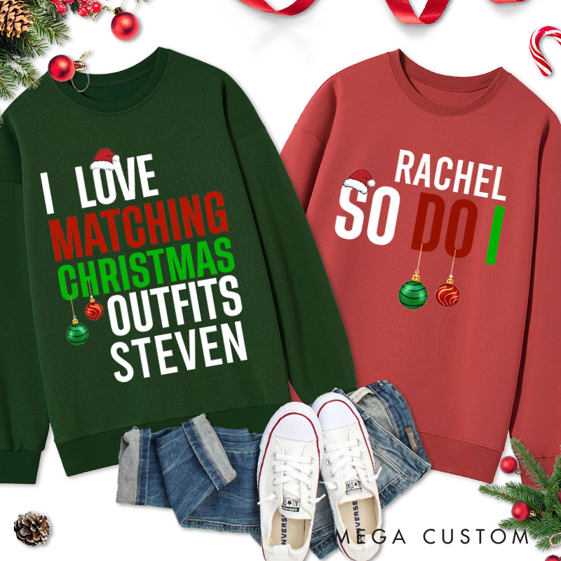 Personalized Couple I Love Matching Christmas Outfits So Do I Christmas Sweatshirt Xmas Matching Sweatshirt for Husband Wife Boyfriend Girlfriend