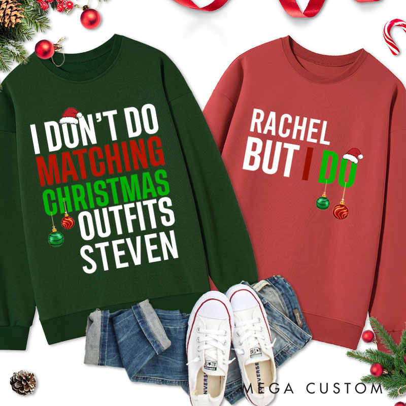 Personalized Couple I Don't Do Matching Christmas Outfits But I Do Xmas Sweatshirt Xmas Ball Matching Sweatshirt for Husband Wife Boyfriend Girlfriend