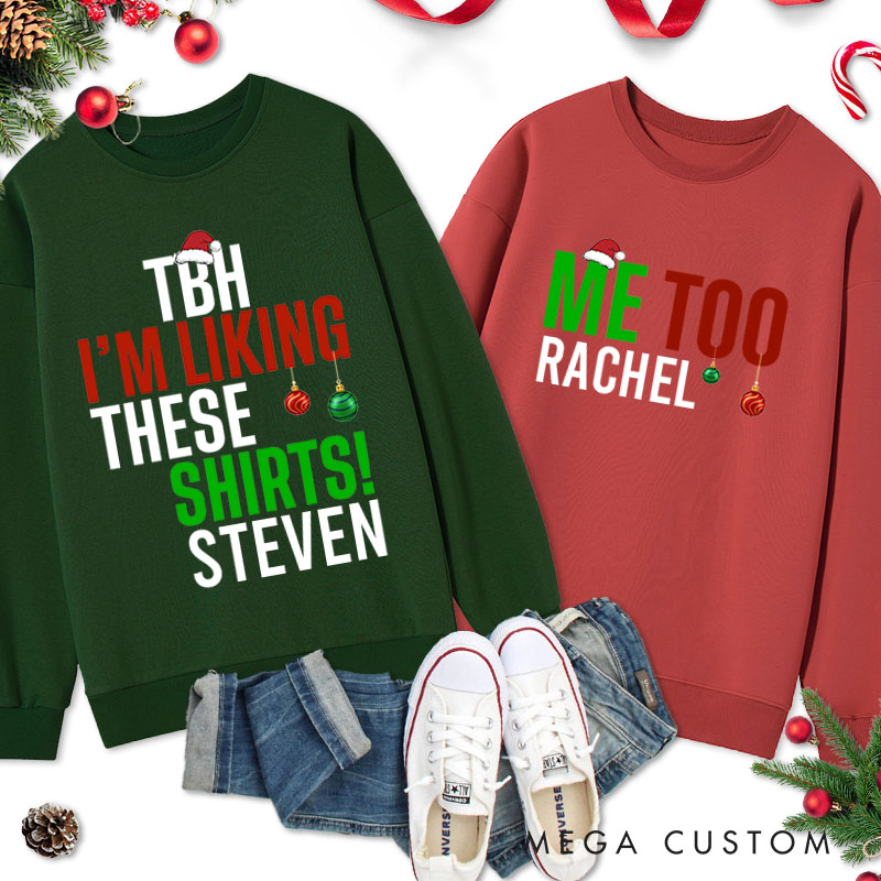 Personalized Couple TBH I'm Liking These Shirts and Me Too Christmas Sweatshirt Couple Xmas Matching Sweatshirt for Husband Wife Boyfriend Girlfriend