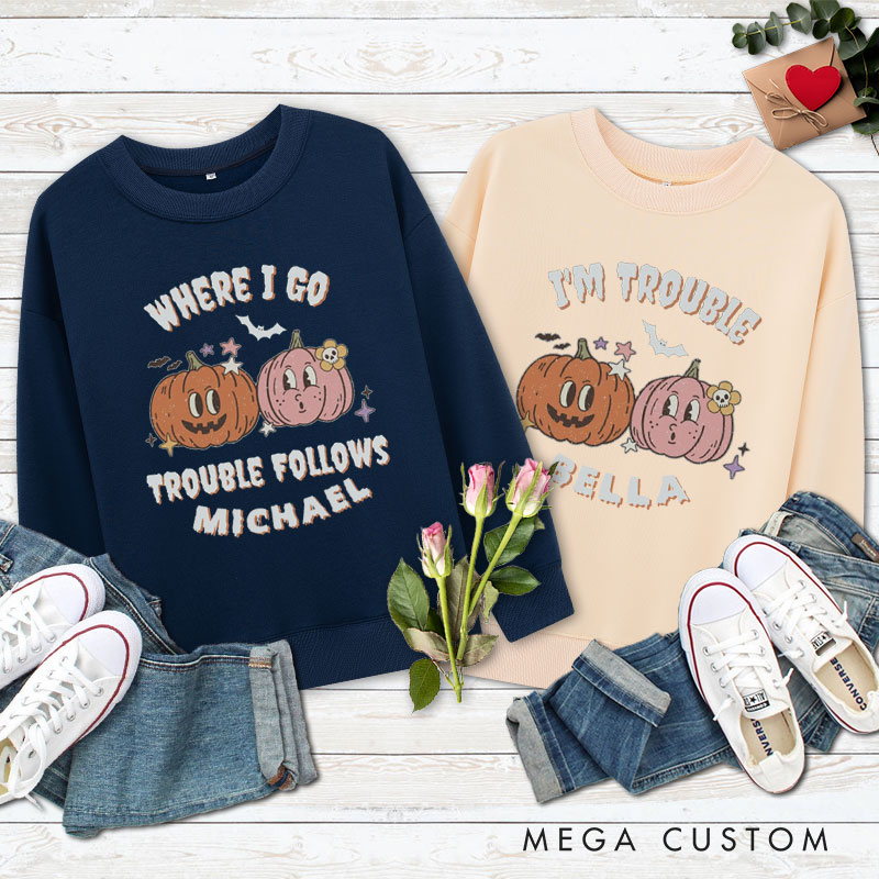 Personalized Where I Go Trouble Follows & I'm Trouble Pumpkin Halloween Couple Sweatshirt