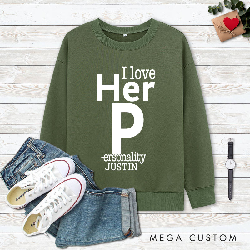 Personalized Couple Fun I love Her Personality and I love His Dedication Sweatshirt Valentine's Day Sweatshirt for Husband Wife Boyfriend Girlfriend