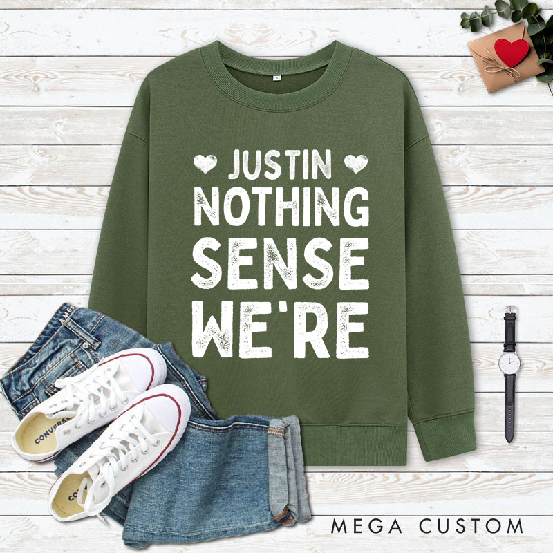 Personalized Couple Nothing Makes Sense When We're Apart Matching Sweatshirt Couple Valentine's Day Sweatshirt for Husband Wife Boyfriend Girlfriend