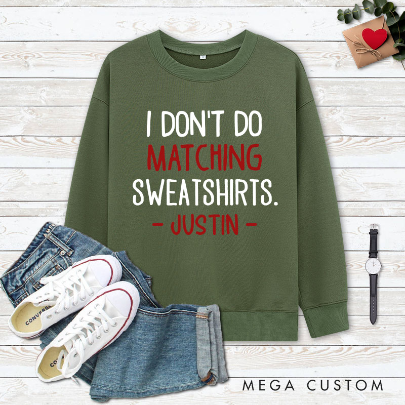 Personalized Couple I Don't Do Matching Sweatshirts But I Do Sweatshirt with Name Valentine's Day Sweatshirt for Husband Wife Boyfriend Girlfriend