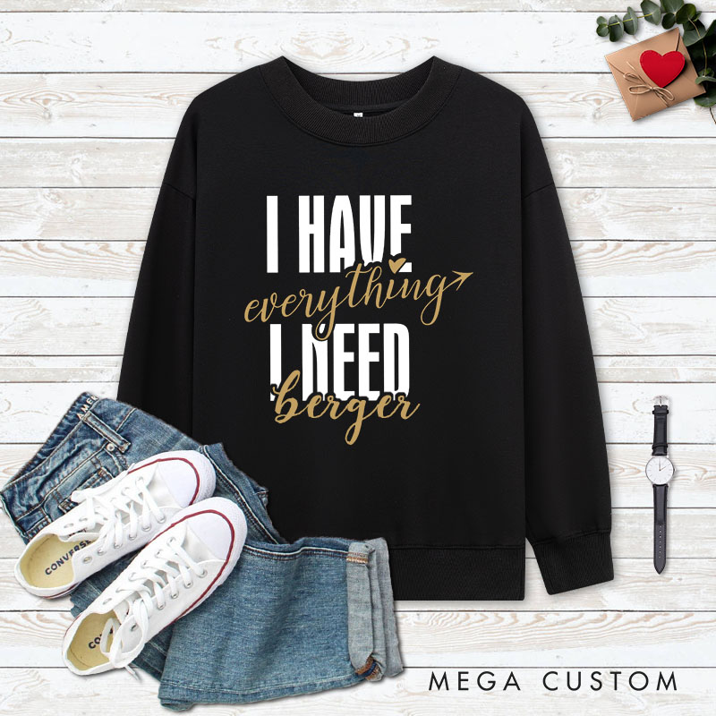 Personalized Couple I Have Everything I Need and I Am Everything Sweatshirt Couple Valentine's Day Sweatshirt for Husband Wife Boyfriend Girlfriend