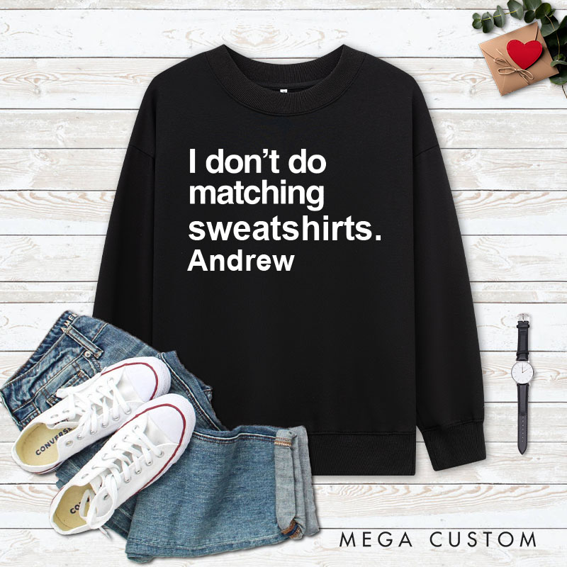Personalized Couple I Don't Do Matching Sweatshirts But I do Sweatshirt Couple Valentine's Day Sweatshirt for Husband Wife Boyfriend Girlfriend