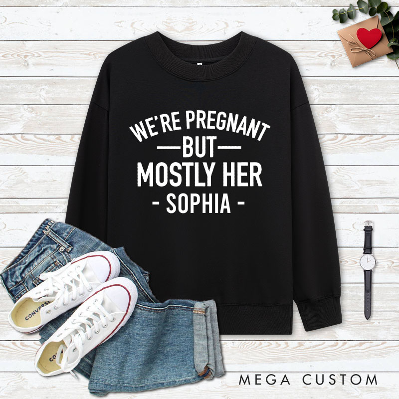 Personalized Couple We're Pregnant But Mostly Her Matching Sweatshirt Couple Valentine's Day Sweatshirt for Husband Wife Hubby Wifey