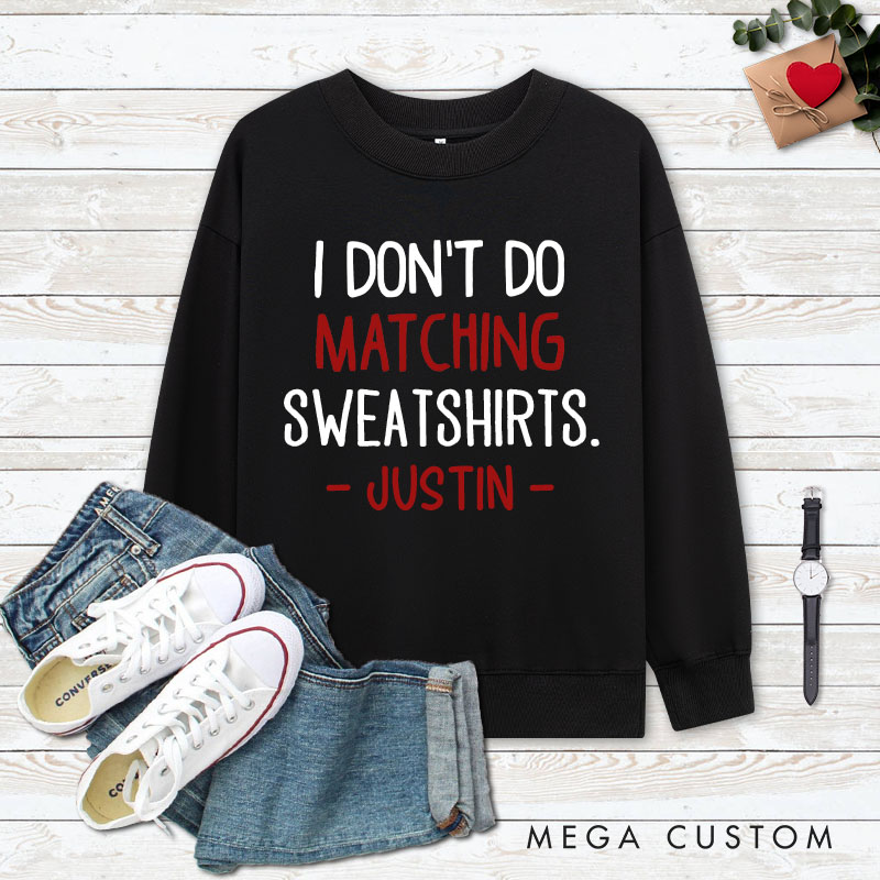 Personalized Couple I Don't Do Matching Sweatshirts But I Do Sweatshirt with Name Valentine's Day Sweatshirt for Husband Wife Boyfriend Girlfriend