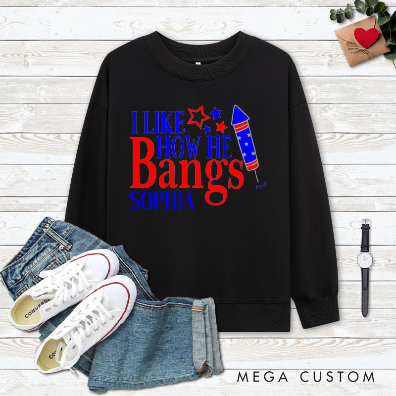 Personalized Couple I Like How She Explodes and I Like How He Bangs Sweatshirt Independence Day Sweatshirt for Husband Wife Boyfriend Girlfriend